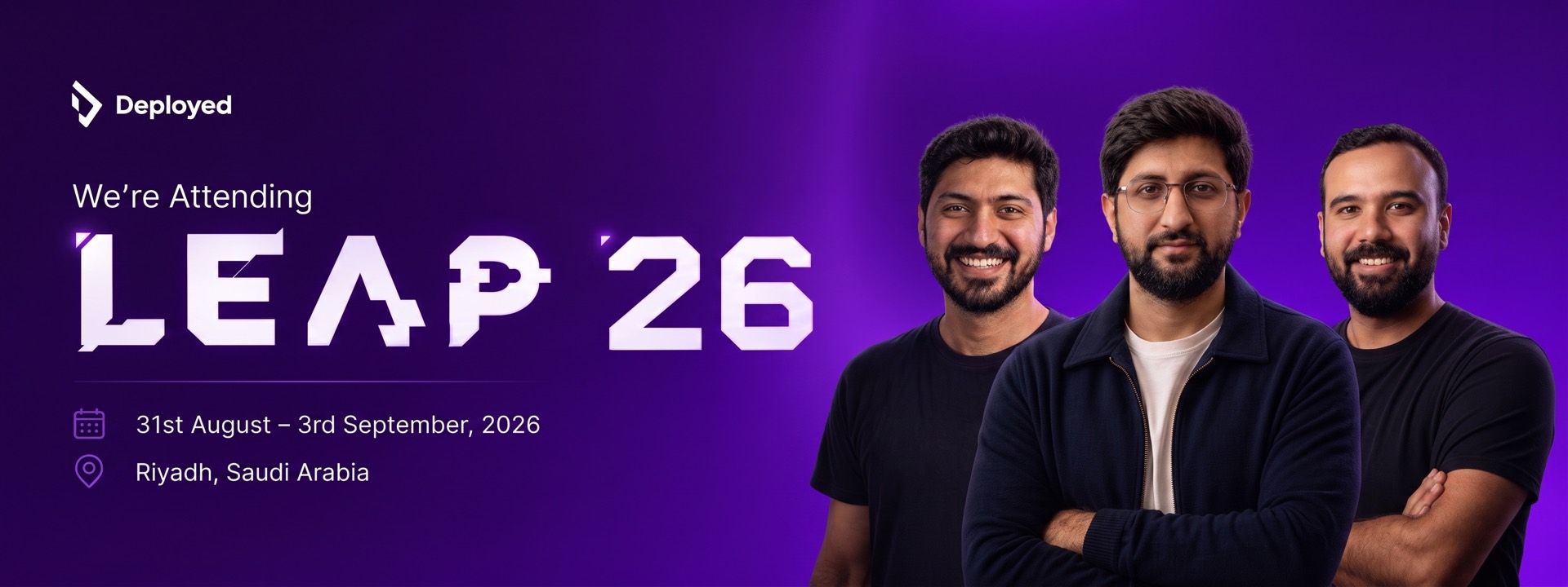 Deployed is attending LEAP 2026, 31st August to 3rd September 2026, Riyadh, Saudi Arabia.